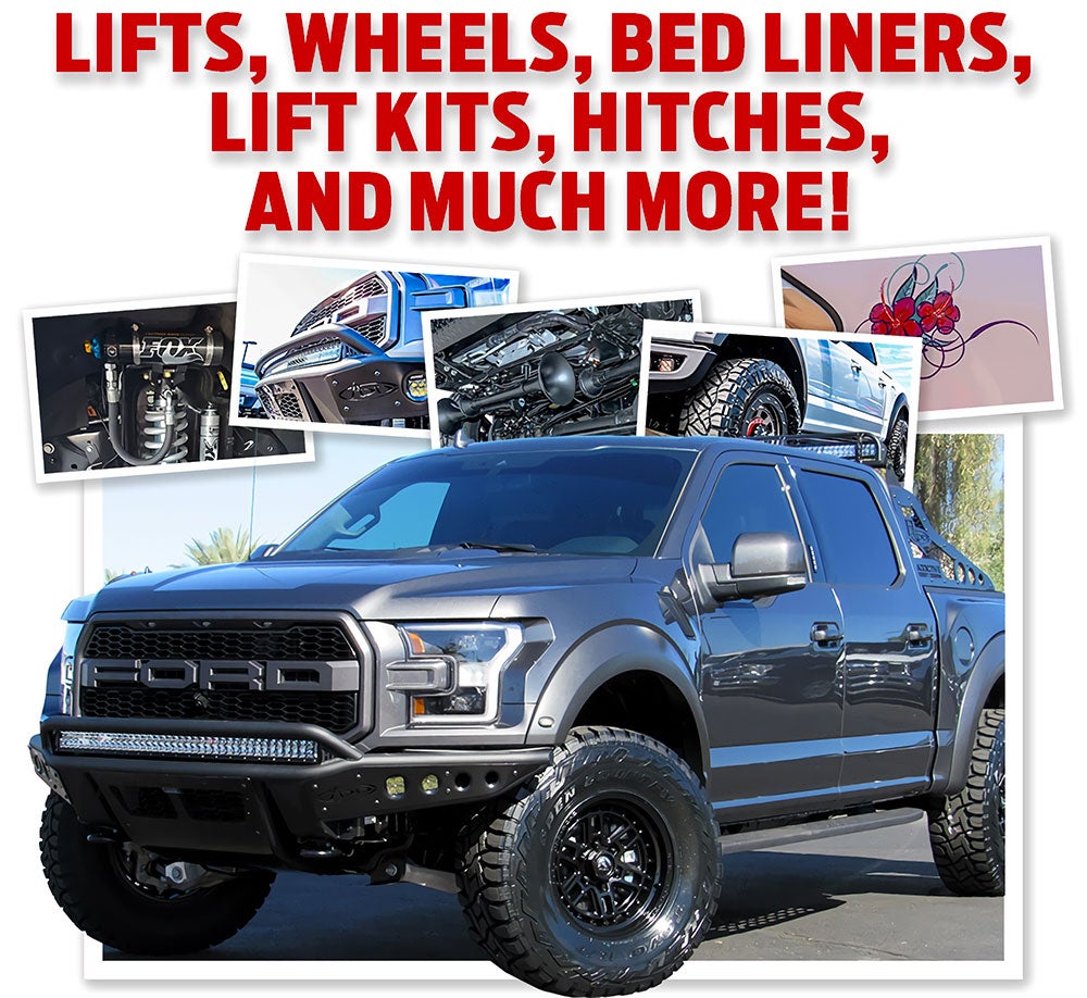Lifts, Wheels, Bed Liners, Lift Kits, Hitches, and Much More!